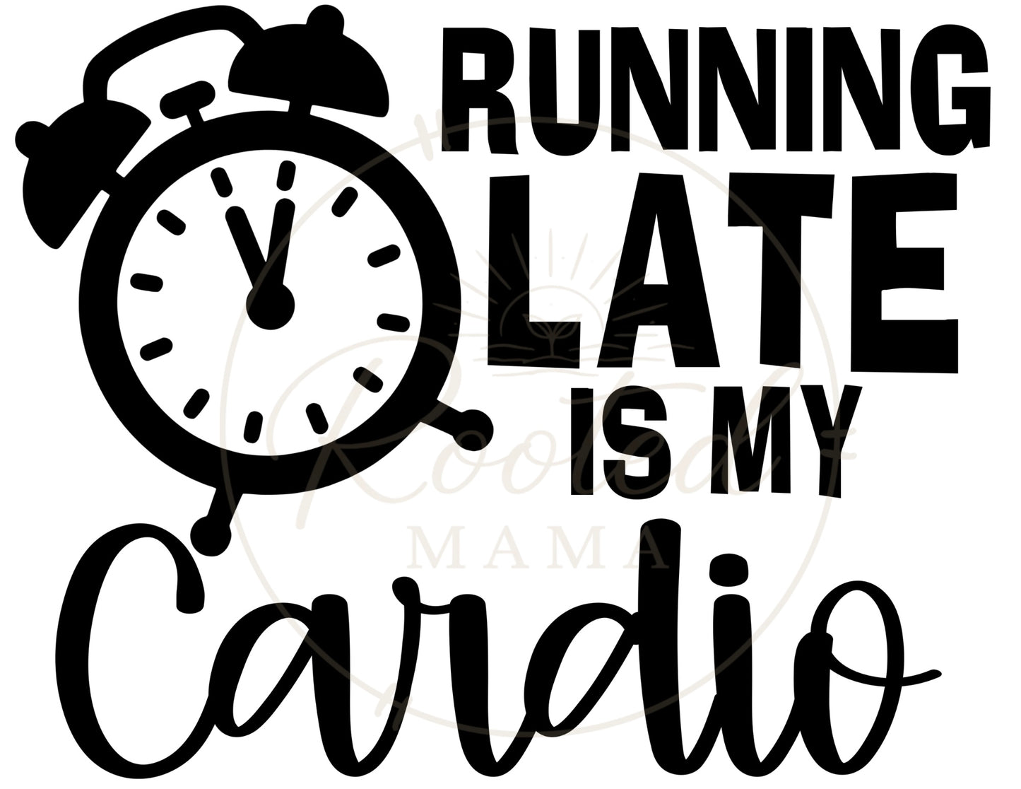 Running Late is My Cardio