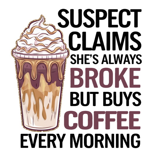 Suspect Claims She’s Always Broke, but Buys Coffee Every Morning