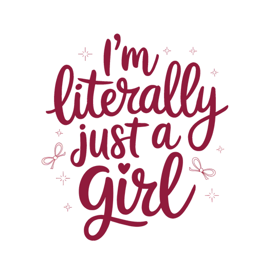 I’m Literally Just A Girl