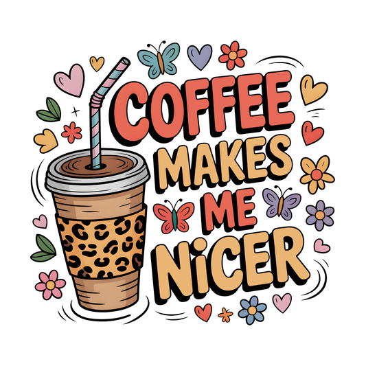 Coffee Makes Me Nicer