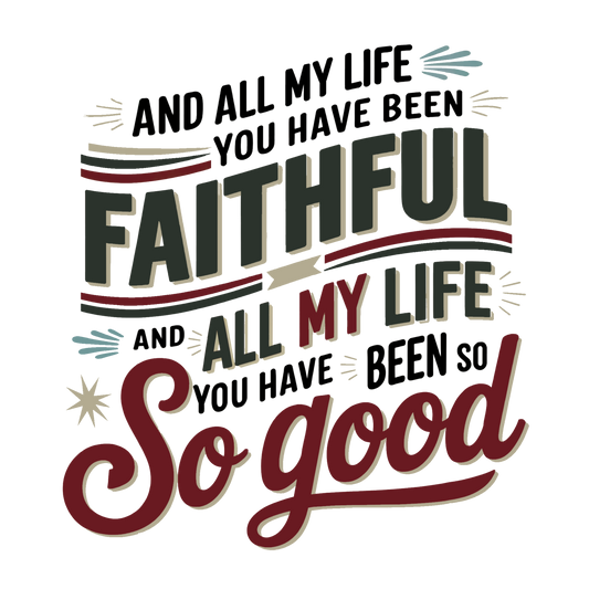 All My Life You Have Been Faithful