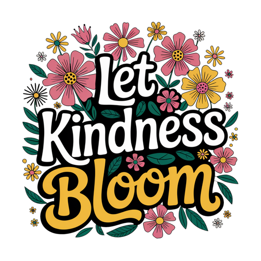 Let Kindness Bloom