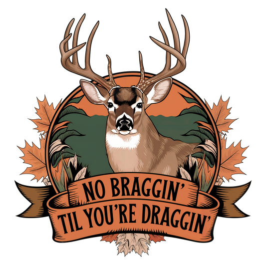 No Braggin’ Til You’re Draggin’