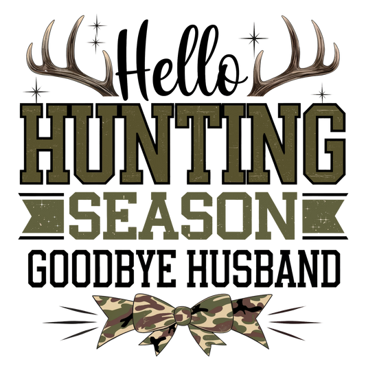 Hello Hunting Season Goodbye Husband