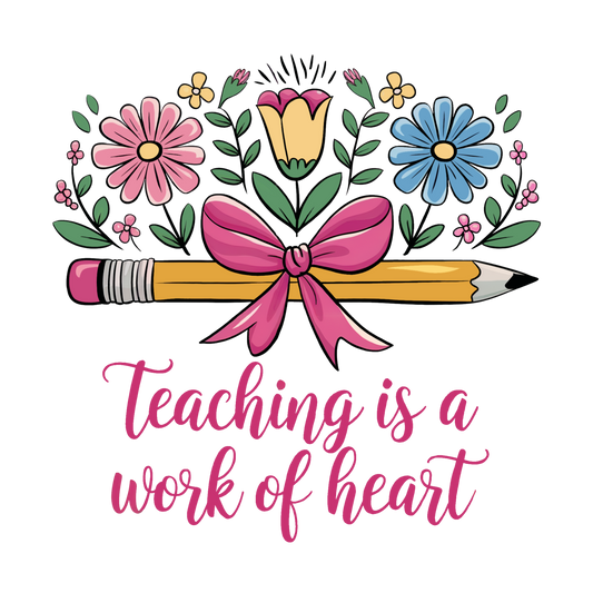 Teaching Is A Work of Heart