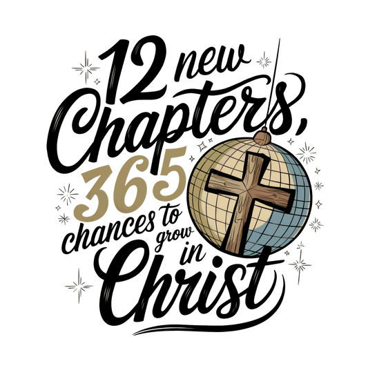 12 New Chapters, 365 Chances to Grow in Christ