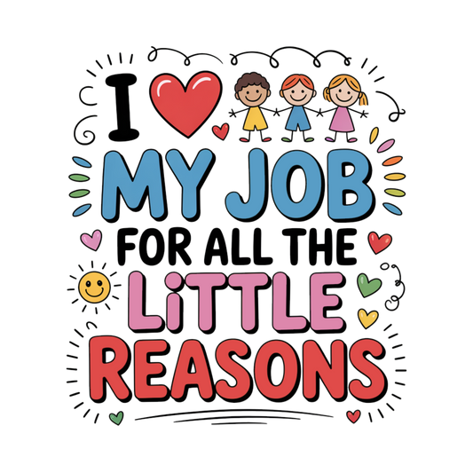 I Love My Job For All The Little Reasons