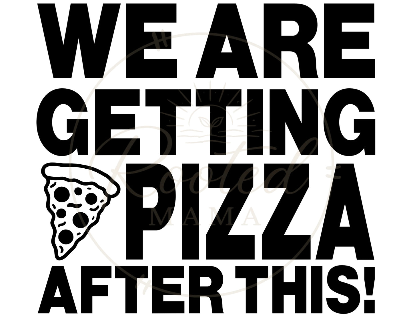 We Are Getting Pizza After This