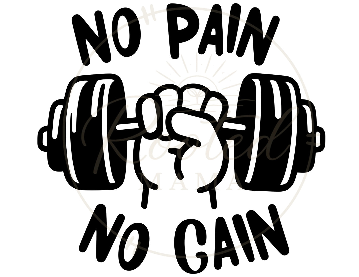No Pain No Gain