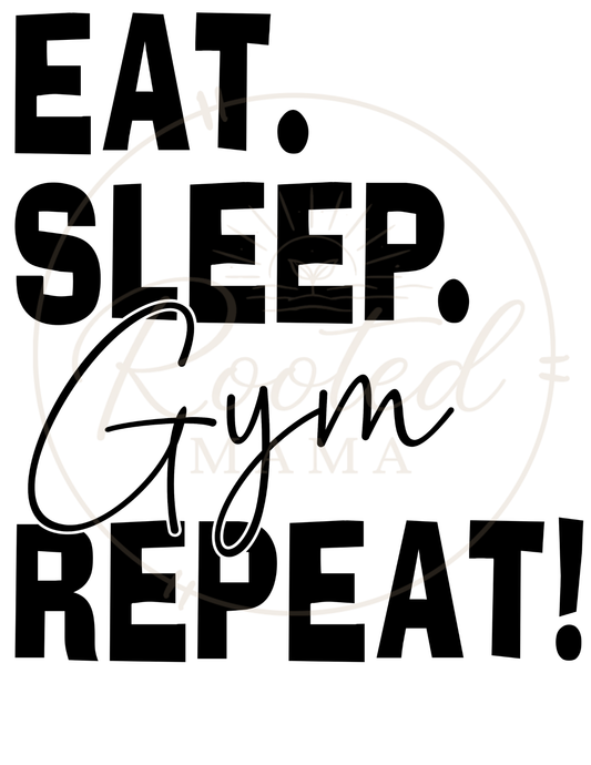 Eat. Sleep. Gym. Repeat