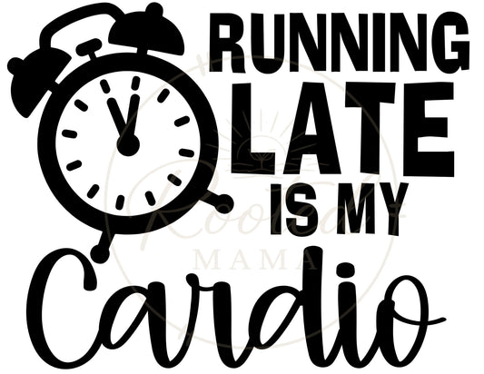 Running Late is My Cardio