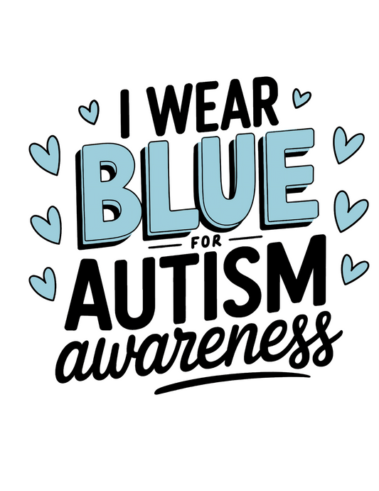 I Wear Blue For Autism Awareness